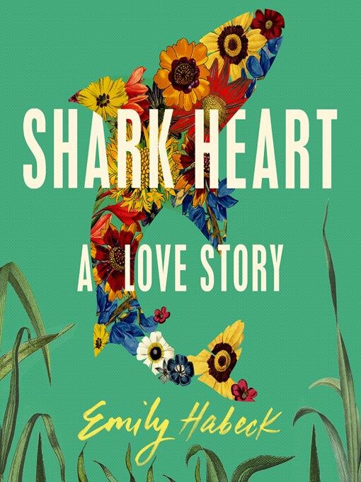 Title details for Shark Heart by Emily Habeck - Available